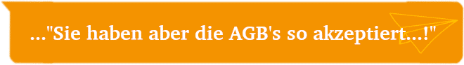Veranstalter sagt: "Sie haben aber die AGB's so akzeptiert...!"
