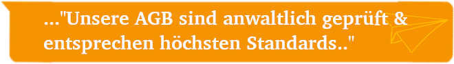 "Unsere AGB sind anwaltlich geprüft & entsprechen höchsten Standards"